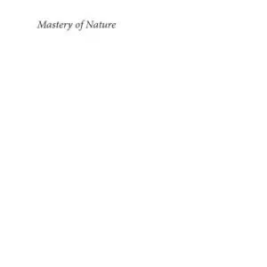 خرید و دانلود نسخه کامل کتاب Mastery of Nature. Promises and Prospects