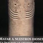 خرید و دانلود نسخه کامل کتاب Matar a nuestros dioses. Un Dios para un creyente adulto