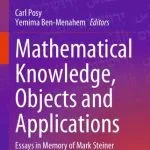 خرید و دانلود نسخه کامل کتاب Mathematical Knowledge, Objects and Applications: Essays in Memory of Mark Steiner