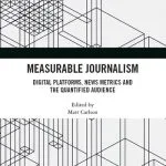 خرید و دانلود نسخه کامل کتاب Measurable Journalism: Digital Platforms, News Metrics and the Quantified Audience