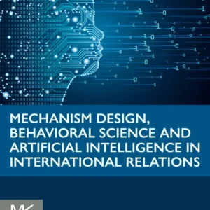 خرید و دانلود نسخه کامل کتاب 
Mechanism Design, Behavioral Science and Artificial Intelligence in International Relations سورنا بوک
