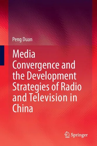 خرید و دانلود نسخه کامل کتاب Media Convergence and the Development Strategies of Radio and Television in China_68e556264d90f.jpeg خرید و دانلود نسخه کامل کتاب Media Convergence and the Development Strategies of Radio and Television in China