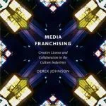 خرید و دانلود نسخه کامل کتاب Media Franchising: Creative License and Collaboration in the Culture Industries