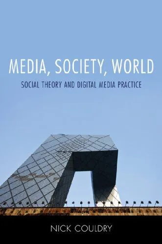 خرید و دانلود نسخه کامل کتاب Media, Society, World: Social Theory and Digital Media Practice_68e5619436f53.jpeg خرید و دانلود نسخه کامل کتاب Media, Society, World: Social Theory and Digital Media Practice