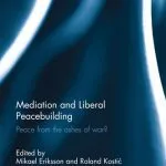 خرید و دانلود نسخه کامل کتاب Mediation and Liberal Peacebuilding: Peace From the Ashes of War?