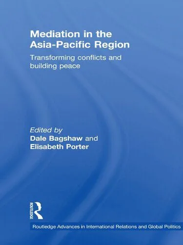 خرید و دانلود نسخه کامل کتاب Mediation in the Asia-Pacific Region: Transforming Conflicts and Building Peace_68f6a7511a7e2.jpeg خرید و دانلود نسخه کامل کتاب Mediation in the Asia-Pacific Region: Transforming Conflicts and Building Peace
