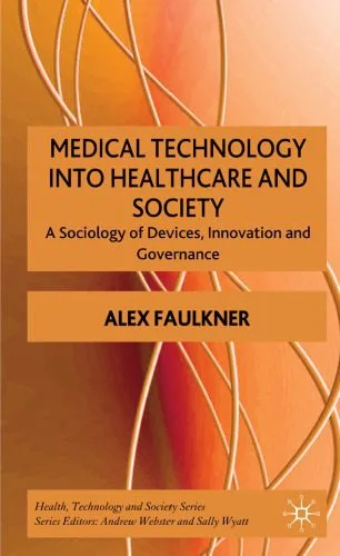 خرید و دانلود نسخه کامل کتاب Medical Technology in Healthcare and Society: A Sociology of Devices, Innovation and Governance (Health, Technology and Society)_68f926ba25b10.jpeg خرید و دانلود نسخه کامل کتاب Medical Technology in Healthcare and Society: A Sociology of Devices, Innovation and Governance (Health, Technology and Society)
