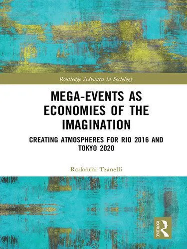 خرید و دانلود نسخه کامل کتاب Mega-Events as Economies of the Imagination: Creating Atmospheres for Rio 2016 and Tokyo 2020_68f82f0b25e87.jpeg خرید و دانلود نسخه کامل کتاب Mega-Events as Economies of the Imagination: Creating Atmospheres for Rio 2016 and Tokyo 2020