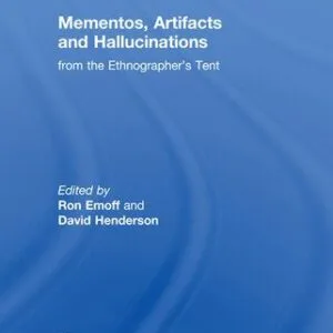 خرید و دانلود نسخه کامل کتاب Mementos, Artifacts and Hallucinations from the Ethnographer’s Tent