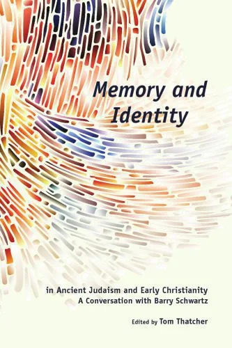 خرید و دانلود نسخه کامل کتاب Memory and Identity in Ancient Judaism and Early Christianity: A Conversation with Barry Schwartz_68deffa3aca84.jpeg خرید و دانلود نسخه کامل کتاب Memory and Identity in Ancient Judaism and Early Christianity: A Conversation with Barry Schwartz