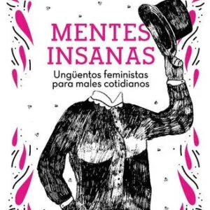 خرید و دانلود نسخه کامل کتاب Mentes insanas: Ungüentos feministas para males cotidianos