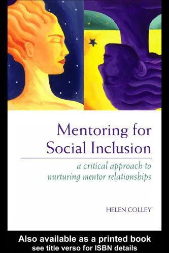 خرید و دانلود نسخه کامل کتاب Mentoring for Social Inclusion: A Critical Approach to Nurturing Mentoring Relationships_6906bc7c0e135.jpeg خرید و دانلود نسخه کامل کتاب Mentoring for Social Inclusion: A Critical Approach to Nurturing Mentoring Relationships