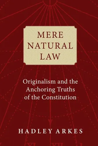 خرید و دانلود نسخه کامل کتاب Mere Natural Law: Originalism and the Anchoring Truths of the Constitution_69096e27c0efd.jpeg خرید و دانلود نسخه کامل کتاب Mere Natural Law: Originalism and the Anchoring Truths of the Constitution