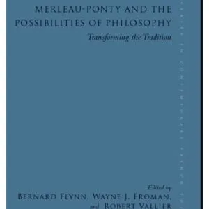 خرید و دانلود نسخه کامل کتاب Merleau-ponty and the Possibilities of Philosophy: Transforming the Tradition