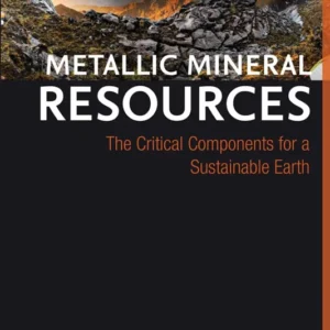 خرید و دانلود نسخه کامل کتاب 
Metallic Mineral Resources: The Critical Components for a Sustainable Earth