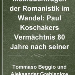 خرید و دانلود نسخه کامل کتاب Methodenfragen der Romanistik im Wandel: Paul Koschakers Vermächtnis 80 Jahre nach seiner Krisenschrift