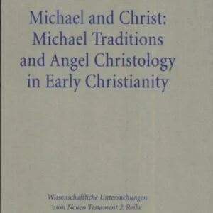 خرید و دانلود نسخه کامل کتاب Michael and Christ: Michael Traditions and Angel Christology in Early Christianity