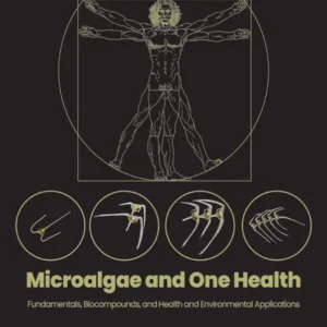 خرید و دانلود نسخه کامل کتاب 
Microalgae and One Health: Fundamentals, Biocompounds, and Health and Environmental Applications
