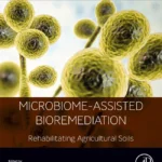 خرید و دانلود نسخه کامل کتاب 
Microbiome-Assisted Bioremediation: Rehabilitating Agricultural Soils (Microbiome Research in Plants and Soil) سورنا بوک