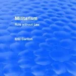 خرید و دانلود نسخه کامل کتاب Militarism: Rule without Law