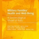 خرید و دانلود نسخه کامل کتاب Military Families’ Health and Well-Being: A Socioecological Model of Risks