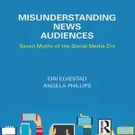 خرید و دانلود نسخه کامل کتاب Misunderstanding News Audiences: Seven Myths of the Social Media Era