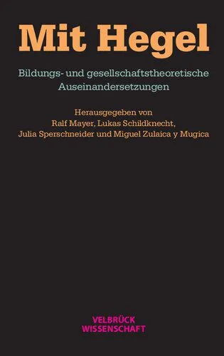 خرید و دانلود نسخه کامل کتاب Mit Hegel : Bildungs- und gesellschaftstheoretische Auseinandersetzungen_68f9dd4aea63f.jpeg خرید و دانلود نسخه کامل کتاب Mit Hegel : Bildungs- und gesellschaftstheoretische Auseinandersetzungen