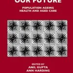 خرید و دانلود نسخه کامل کتاب Modelling our Future, Volume 16: Population Ageing, Health and Aged Care (International Symposia in Economic Theory and Econometrics) (International Symposia … in Economic Theory and Econometrics)