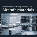 خرید و دانلود نسخه کامل کتاب 
Modern Manufacturing Processes for Aircraft Materials سورنا بوک