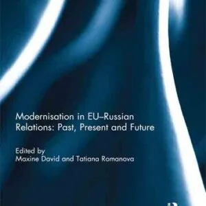 خرید و دانلود نسخه کامل کتاب Modernisation in EU-Russian Relations: Past, Present and Future