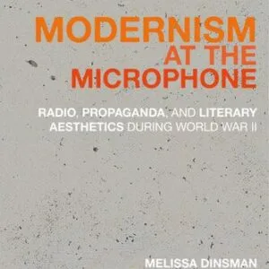 خرید و دانلود نسخه کامل کتاب Modernism at the Microphone: Radio, Propaganda, and Literary Aesthetics During World War II