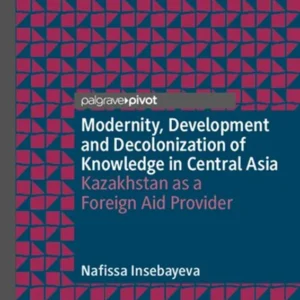 خرید و دانلود نسخه کامل کتاب 
Modernity, Development and Decolonization of Knowledge in Central Asia: Kazakhstan as a Foreign Aid Provider