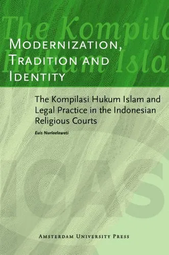 خرید و دانلود نسخه کامل کتاب Modernization, Tradition and Identity: The Kompilasi Hukum Islam and Legal Practice in the Indonesian Religious Courts (AUP – ICAS Publications)_68e037589796d.jpeg خرید و دانلود نسخه کامل کتاب Modernization, Tradition and Identity: The Kompilasi Hukum Islam and Legal Practice in the Indonesian Religious Courts (AUP – ICAS Publications)