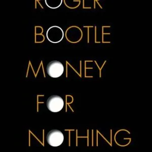 خرید و دانلود نسخه کامل کتاب Money for Nothing: Real Wealth, Financial Fantasies and the Economy of the Future