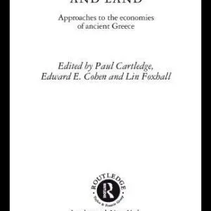 خرید و دانلود نسخه کامل کتاب Money, Labour and Land in Ancient Greece: Approaches to the Economics of Ancient Greece (Routledge Classical Monographs)