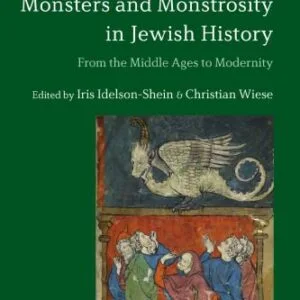 خرید و دانلود نسخه کامل کتاب Monsters and Monstrosity in Jewish History: From the Middle Ages to Modernity