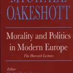 خرید و دانلود نسخه کامل کتاب Morality and Politics in Modern Europe: The Harvard Lectures (Selected Writings of Michael Oakeshott)