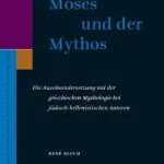 خرید و دانلود نسخه کامل کتاب Moses und der Mythos: Die Auseinandersetzung mit der griechischen Mythologie bei jüdisch-hellenistischen Autoren
