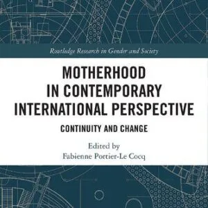 خرید و دانلود نسخه کامل کتاب Motherhood in Contemporary International Perspective: Continuity and Change