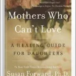 خرید و دانلود نسخه کامل کتاب Mothers Who Can’t Love: A Healing Guide for Daughters by Susan Forward PDF