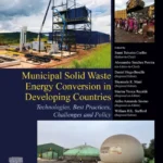 خرید و دانلود نسخه کامل کتاب 
Municipal Solid Waste Energy Conversion in Developing Countries: Technologies, Best Practices, Challenges and Policy