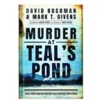 خرید و دانلود نسخه کامل کتاب Murder at Teals Pond: Hazel Drew and the Mystery That Inspired Twin Peaks by David Bushman Mark T. Givens