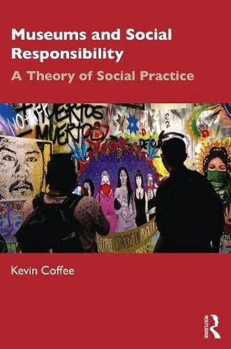 خرید و دانلود نسخه کامل کتاب Museums and Social Responsibility: A Theory of Social Practice_68e34b9f2f0ad.jpeg خرید و دانلود نسخه کامل کتاب Museums and Social Responsibility: A Theory of Social Practice