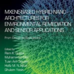 خرید و دانلود نسخه کامل کتاب 
MXene-Based Hybrid Nano-Architectures for Environmental Remediation and Sensor Applications: From Design to Applications (Micro and Nano Technologies) سورنا بوک