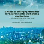خرید و دانلود نسخه کامل کتاب 
MXenes as Emerging Modalities for Environmental and Sensing Applications: Theories, Design and Approach