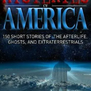 خرید و دانلود نسخه کامل کتاب Mysteries of America: 150 Short Stories of the Afterlife, Ghosts, and Extraterrestrials