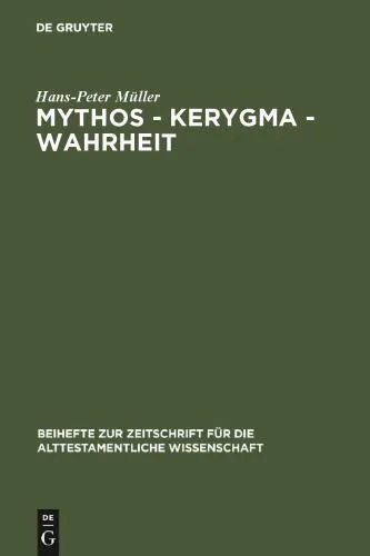 خرید و دانلود نسخه کامل کتاب Mythos — Kerygma — Wahrheit: Gesammelte Aufsätze zum Alten Testament in seiner Umwelt und zur Biblischen Theologie_68ded790e403b.jpeg خرید و دانلود نسخه کامل کتاب Mythos — Kerygma — Wahrheit: Gesammelte Aufsätze zum Alten Testament in seiner Umwelt und zur Biblischen Theologie