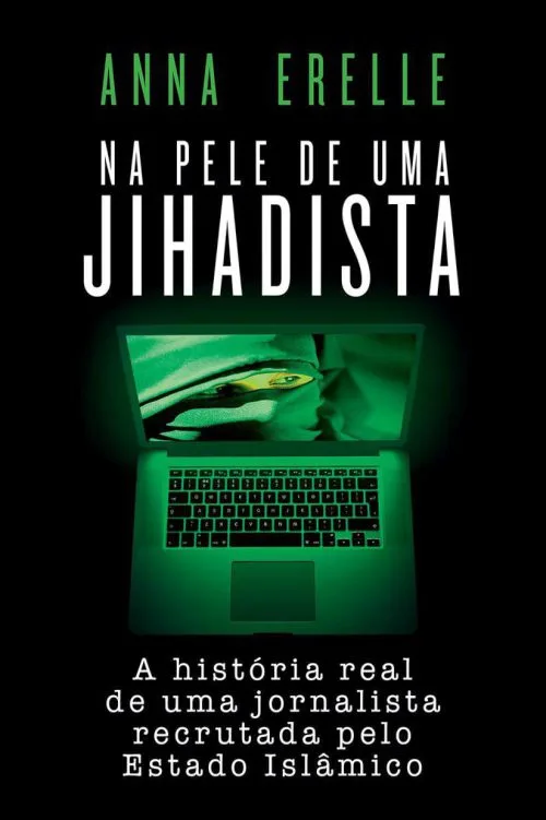 خرید و دانلود نسخه کامل کتاب Na pele de uma jihadista: a história real de uma jornalista recrutada pelo Estado Islâmico_68e55a283fcff.jpeg خرید و دانلود نسخه کامل کتاب Na pele de uma jihadista: a história real de uma jornalista recrutada pelo Estado Islâmico