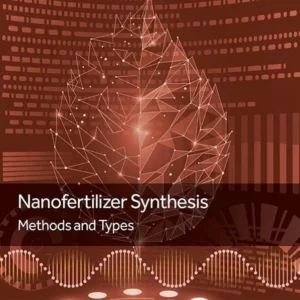 خرید و دانلود نسخه کامل کتاب 
Nanofertilizer Synthesis: Methods and Types (Nanobiotechnology for Plant Protection) سورنا بوک