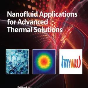 خرید و دانلود نسخه کامل کتاب 
Nanofluid Applications for Advanced Thermal Solutions